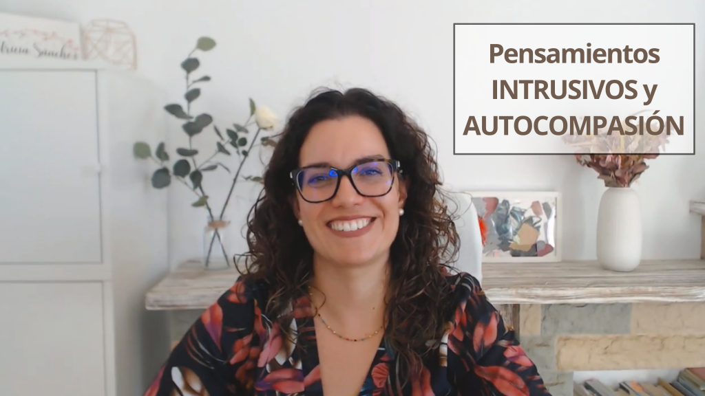 Patricia Sanchez Psicóloga - Pensamientos intrusivos y autocompasión. Podcast Vivir Tranquila