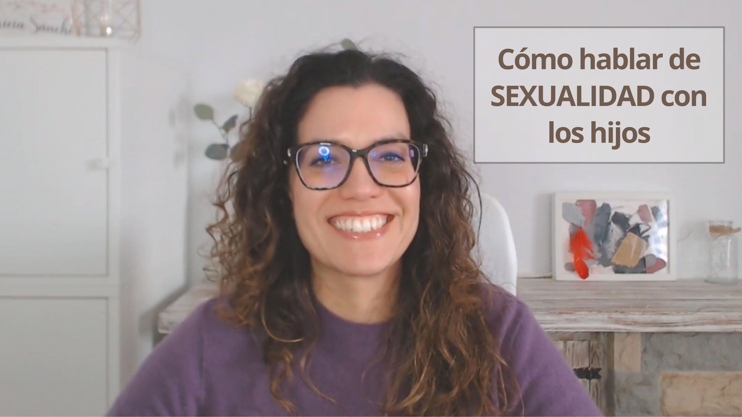 Cómo hablar de sexualidad con los hijos - Patricia Sanchez Psicóloga - Podcast Vivir Tranquila Ep26