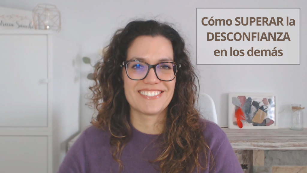 Cómo superar la desconfianza en los demás - Patricia Sanchez Psicóloga - Podcast Vivir Tranquila Ep24