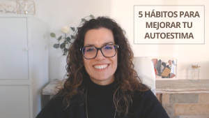 Patricia Sanchez Psicóloga - Podcast Vivir Tranquila EP #22 - 5 Hábitos para mejorar tu autoestima Blog