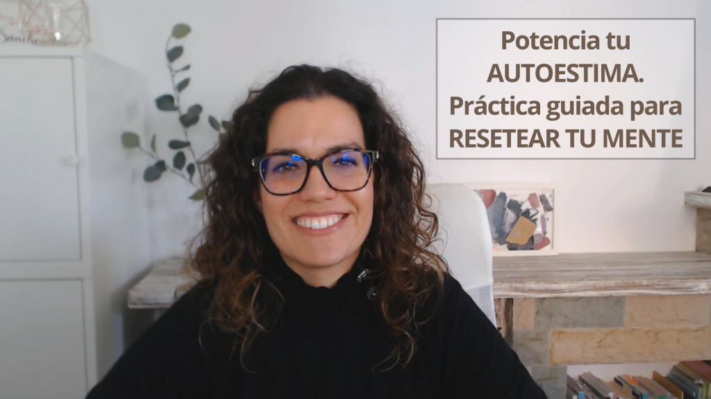 Potencia tu autoestima - Práctica Guiada para Resetear tu mente - Podcast Vivir Tranquila - Patricia Sánchez Psicóloga - Ep29 BLOG